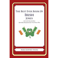 The Best Ever Book of Irish Jokes: Lots and Lots of Jokes Specially Repurposed for You-Know-Who