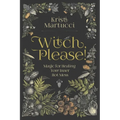 Witch, Please!: Magic for Healing Your Inner Hot Mess
