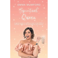 Spiritual Queen: A cosmic guide to show you how to say YASS to yourself, YASS to life and YASS to your dreams