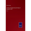 A History of England during the Reign of George the Third: Vol. II