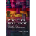 Woven for His Purpose: Embracing the Gift of Unconditional Love God Has for You