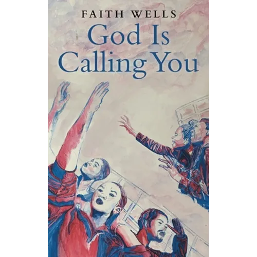 God Is Calling You: 31- Day Devotional to Help You Pursue God's Purpose for Your Life