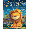 Cancer Can't Stop Me Roar: El cáncer no detiene mi rugir