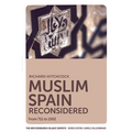 Muslim Spain Reconsidered: From 711 to 1502