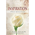 Inspiration: A Woman's Spiritual Triumph: A book of quotes, prayers, thoughts, and prose to inspire you on your life journey