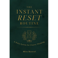 The Instant Reset Routine: A Daily System for Clearer Thinking