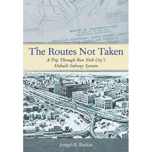 The Routes Not Taken: A Trip Through New York City's Unbuilt Subway System