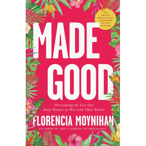 Made Good: Overcoming the Lies That Keep Women at War with Their Bodies
