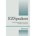Ezspeakers: Public Speaking Made Easy in 7 Steps: For Business and Pleasure