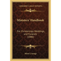 Ministers' Handbook: For Christenings, Weddings, and Funerals (1880)