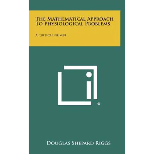 The Mathematical Approach To Physiological Problems: A Critical Primer