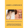 Neuropathy and Myopathy in Treated Thyroid Disease: Hypothyroid and Hyperthyoid Nerve Pain and Muscle Weakness