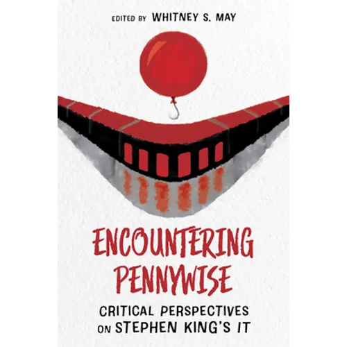 Encountering Pennywise: Critical Perspectives on Stephen King's It