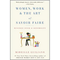 Women, Work & the Art of Savoir Faire: Business Sense & Sensibility