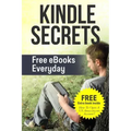 Kindle Secrets: Free eBooks Everyday: 2 in 1 includes ''How To Open A US Amazon.com Account'' Book