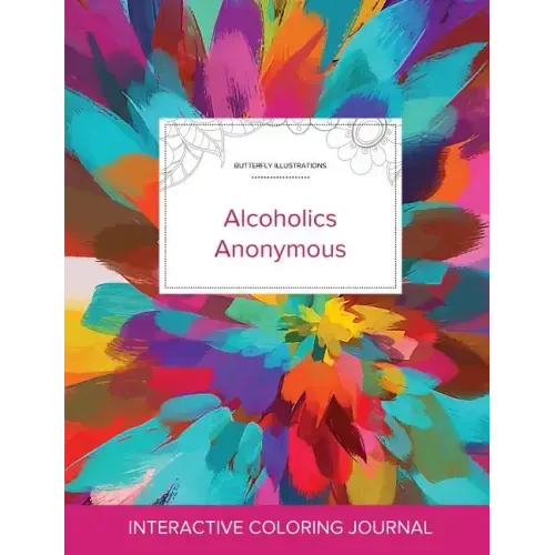 Adult Coloring Journal: Alcoholics Anonymous (Butterfly Illustrations, Color Burst)