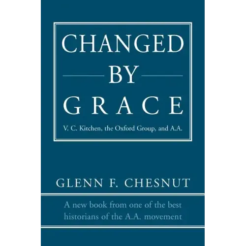 Changed by Grace: V. C. Kitchen, the Oxford Group, and A.A.