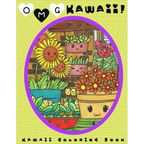 O.M.G. Kawaii: Kawaii Coloring Book: Kawaii, Cute Coloring Book, Adult Coloring Book