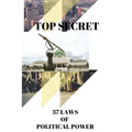 Top Secret: 37 Laws of Political Power