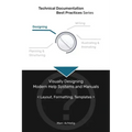 Technical Documentation Best Practices - Visually Designing Modern Help Systems and Manuals: Layout, Formatting, Templates