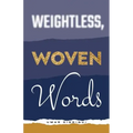Weightless, Woven Words