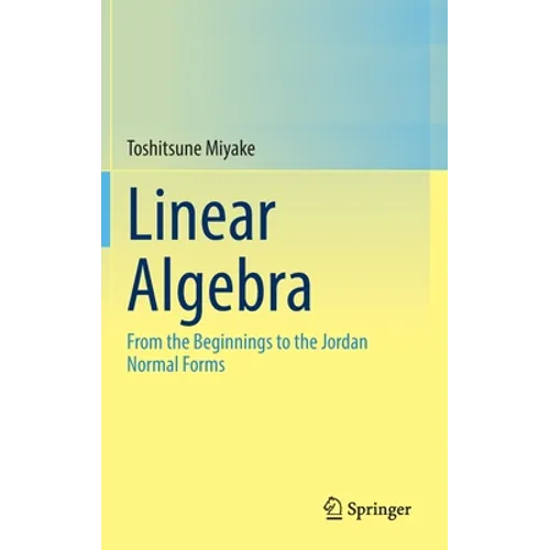 Linear Algebra: From the Beginnings to the Jordan Normal Forms