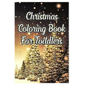 christmas coloring book for toddlers: 2-12 years old