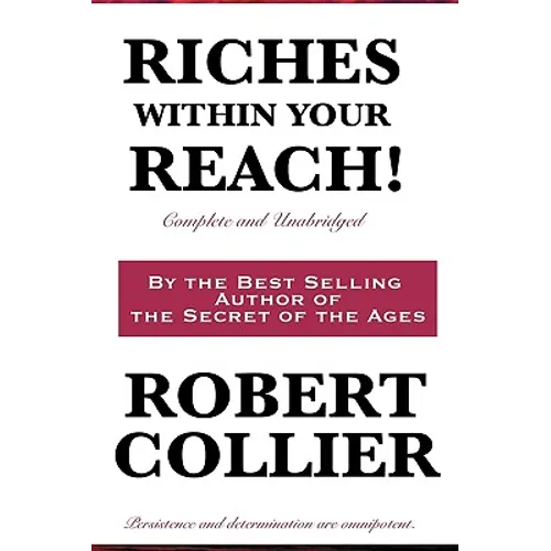 Riches Within Your Reach! Complete and Unabridged
