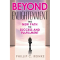 Beyond Enlightenment: The New Path to Success and Fulfillment