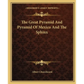 The Great Pyramid And Pyramid Of Mexico And The Sphinx