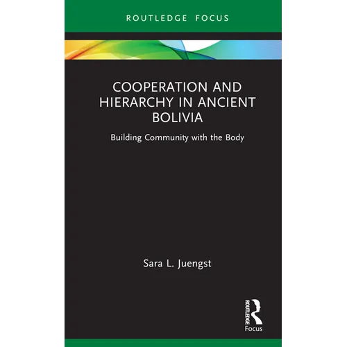 Cooperation and Hierarchy in Ancient Bolivia: Building Community with the Body