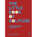 The Little Book of Solitude: The Power of Being Alone for Insight & Creativity