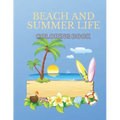 Beach And Summer Life Coloring Book: An Adult Coloring Book Featuring Fun and Relaxing Beach Vacation Scenes, Peaceful Ocean Landscapes and Beautiful