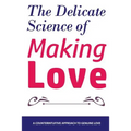 The Delicate Science of Making Love