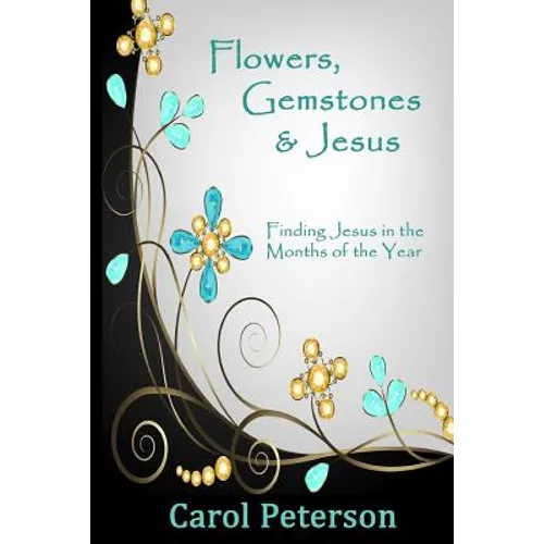 Flowers, Gemstones & Jesus: Finding Jesus in the Months of the Year
