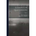 Elements of Quaternions; Volume 1