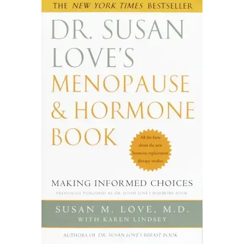 Dr. Susan Love's Menopause and Hormone Book: Making Informed Choices All the Facts about the New Hormone Replacement Therapy Studies