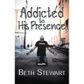Addicted to His Presence