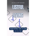 Listful Living: Transforming Your Life One List at a Time