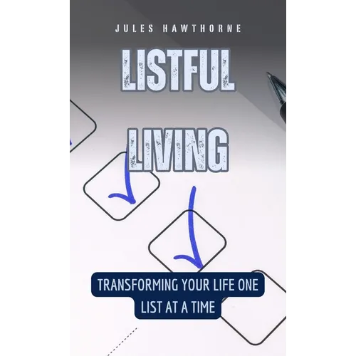Listful Living: Transforming Your Life One List at a Time