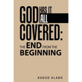 God Has It All Covered: the End from the Beginning