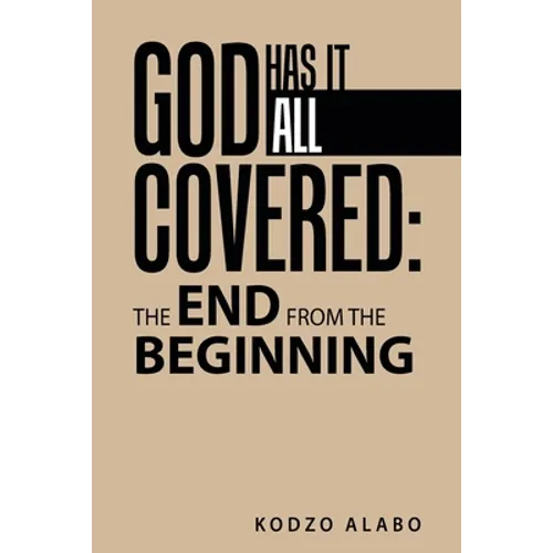 God Has It All Covered: the End from the Beginning
