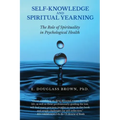 Self-Knowledge and Spiritual Yearning: The Role of Spirituality in Psychological Health