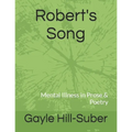 Robert's Song: Mental Illness in Prose & Poetry