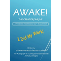 AWAKE! THE CREATOR/SHE/HE A Handbook for Self- Realization