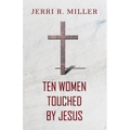 Ten Women Touched By Jesus