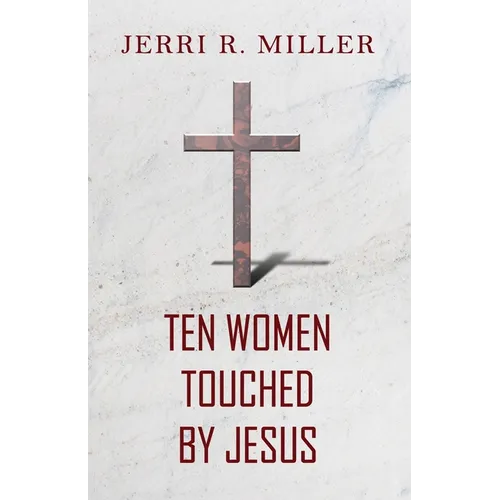 Ten Women Touched By Jesus
