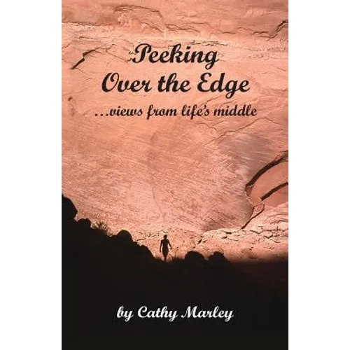 Peeking Over the Edge ... views from life's middle, 2nd Edition - Paperback
