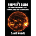 The Prepper's Guide to Surviving EMP Attacks, Solar Flares and Grid Failures