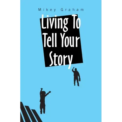 Living to Tell Your Story